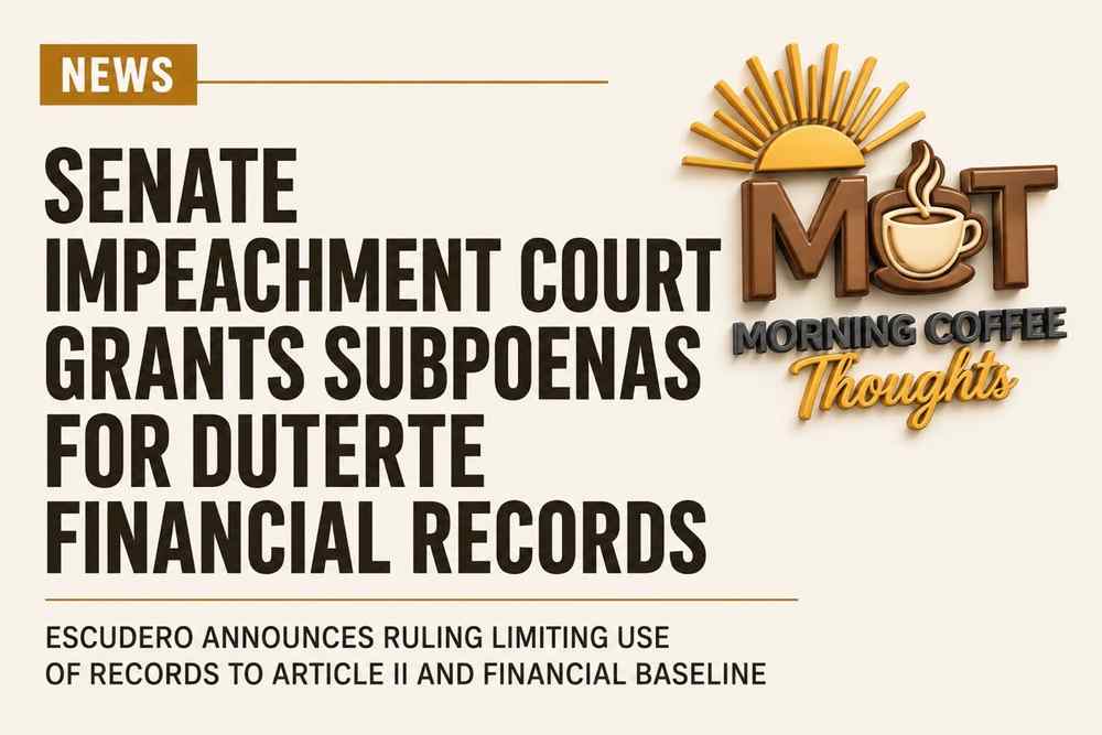 SENATE IMPEACHMENT COURT GRANTS SUBPOENAS FOR DUTERTE FINANCIAL RECORDS — original Morning Coffee Thoughts cover image.